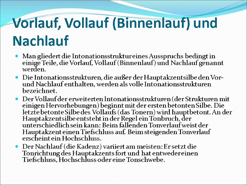 Vorlauf, Vollauf (Binnenlauf) und Nachlauf Man gliedert die Intonationsstruktur eines Ausspruchs bedingt in einige